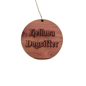 Hellava Dogsitter - Cedar Ornament